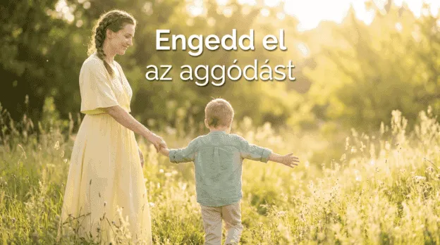 Engedd el az Aggódást