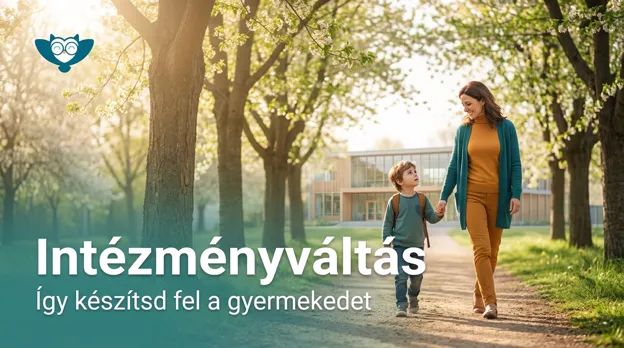Intézményváltás — Zökkenőmentesen az új óvodába vagy iskolába