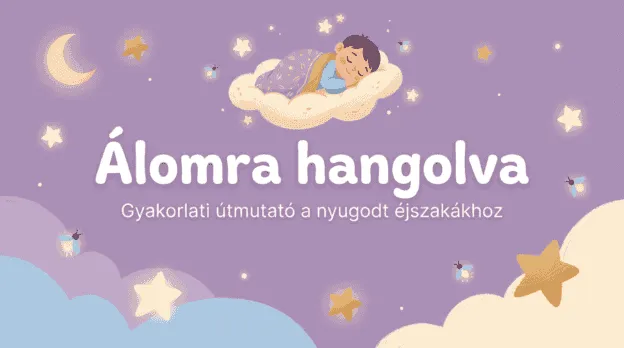 Álomra Hangolva — alvási nehézségek kezelése