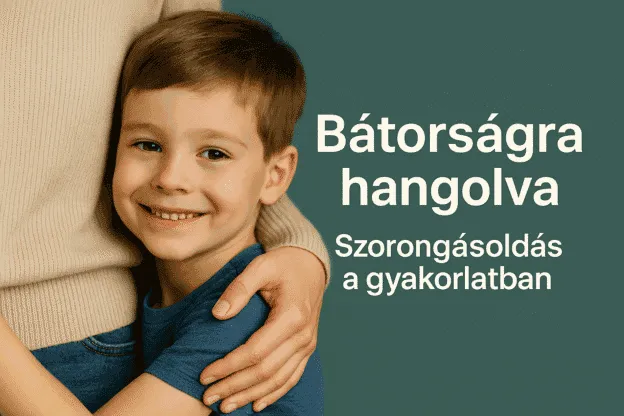Bátorságra Hangolva - Szorongásoldás